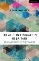 Theatre in Education in Britain : Origins, Development and Influence.