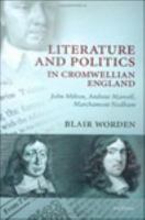 Literature and politics in Cromwellian England John Milton, Andrew Marvell, Marchamont Nedham /