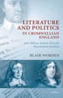 Literature and politics in Cromwellian England : John Milton, Andrew Marvell, Marchamont Nedham /