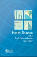 Health Situation in the South-East Asia Region, 2001-2007: 2001-2007