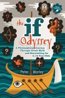 The if Odyssey a philosophical journey through Greek myth and storytelling for 8-16 year-olds /