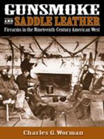 Gunsmoke and saddle leather : firearms in the nineteenth-century American West /