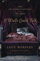 If walls could talk : an intimate history of the home /