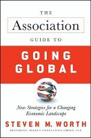 The Association Guide to Going Global : New Strategies for a Changing Economic Landscape.