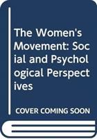 The Women's Movement; social and psychological perspectives. /