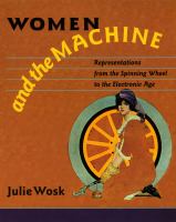 Women and the machine representations from the spinning wheel to the electronic age /