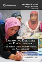 World Bank Legal Review Volume 6 Improving Delivery in Development : The Role of Voice, Social Contract, and Accountability.