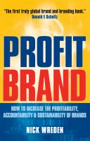 Profit brand how to increase the profitability, accountability & sustainability of your brand /