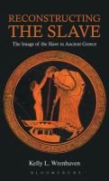 Reconstructing the slave : the image of the slave in ancient Greece /