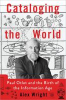 Cataloging the world : Paul Otlet and the birth of the information age /