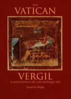 The Vatican Vergil : a masterpiece of late antique art /