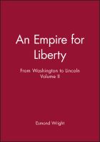 An empire for liberty : from Washington to Lincoln /