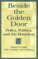 Beside the golden door : policy, politics, and the homeless /