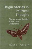 Origin stories in political thought : discourses on gender, power, and citizenship /