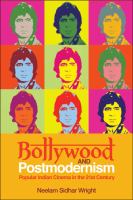 Bollywood and postmodernism : popular Indian cinema in the 21st Century /