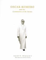 Oscar Romero and the communion of the saints : a biography /