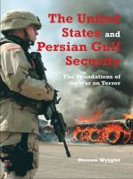 The United States and Persian Gulf Security, The : The Foundations of the War on Terror.