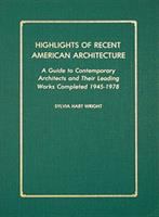 Highlights of recent American architecture : a guide to contemporary architects and their leading works completed, 1945-1978 /