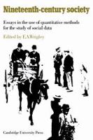 Nineteenth-century society; essays in the use of quantitative methods for the study of social data. /
