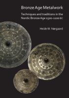 Bronze Age metalwork techniques and tradtions in the Nordic Bronze Age 1500-1100 BC /