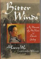 Bitter winds : a memoir of my years in China's Gulag /