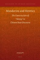 Mandarins and heretics the construction of "heresy" in Chinese state discourse /