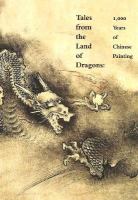 Tales from the land of dragons : 1000 years of Chinese painting /