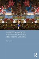 Chinese animation, creative industries, and digital culture /