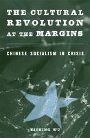 The cultural revolution at the margins : Chinese socialism in crisis /