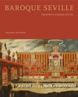 Baroque Seville sacred art in a century of crisis /