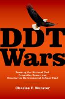 DDT wars rescuing our national bird, preventing cancer, and creating The Environmental Defense Fund /