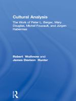 Cultural Analysis : The Work of Peter L. Berger, Mary Douglas, Michel Foucault, and Jürgen Habermas