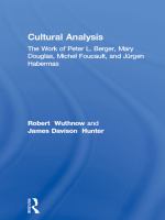 Cultural Analysis : The Work of Peter L. Berger, Mary Douglas, Michel Foucault, and Jürgen Habermas.