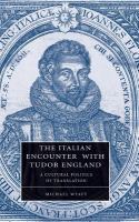 The Italian encounter with Tudor England : a cultural politics of translation /