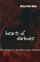 Hearts of darkness : wellsprings of a southern literary tradition /