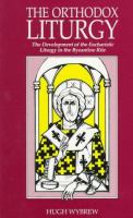 The Orthodox liturgy : the development of the eucharistic liturgy in the Byzantine rite /