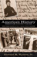 America's history through young voices : using primary sources in the K-12 social studies classroom /
