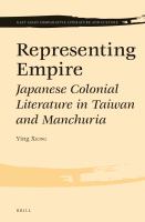 Representing empire Japanese colonial literature in Taiwan and Manchuria /