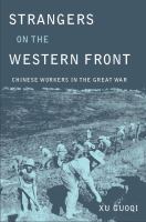 Strangers on the Western Front : Chinese Workers in the Great War.