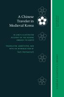 A Chinese traveler in medieval Korea : Xu Jing's illustrated account of the Xuanhe embassy to Koryo /