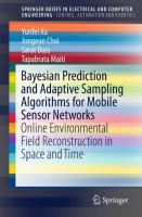 Bayesian Prediction and Adaptive Sampling Algorithms for Mobile Sensor Networks Online Environmental Field Reconstruction in Space and Time /