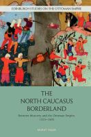 NORTH CAUCASUS BORDERLAND between muscovy and the ottoman empire, 1555-1605.