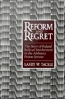 Reform and regret the story of federal judicial involvement in the Alabama prison system /