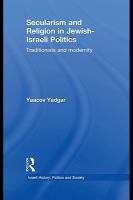 Secularism and religion in Jewish-Israeli politics traditionists and modernity /