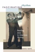 Fascinating rhythm : reading jazz in American writing /