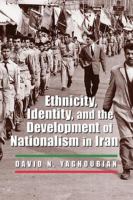 Ethnicity, identity, and the development of nationalism in Iran /