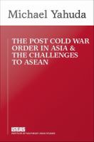 The Post Cold War Order in Asia and the Challenge to ASEAN.