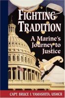 Fighting Tradition : a Marine's Journey to Justice /