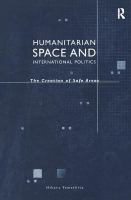 Humanitarian space and international politics : the creation of safe areas /