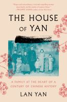 The house of Yan : a family at the heart of a century in Chinese history /